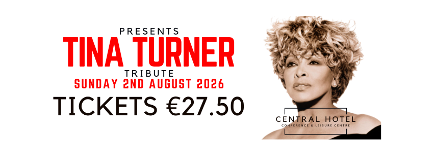 Tina Turner Tribute concert poster on Sunday, August 2nd, 2026. Tickets €27.50. Features Tina Turner's portrait and Central Hotel logo.